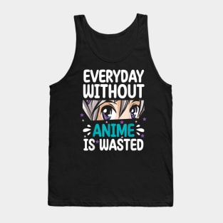 Everyday Without Anime Is Wasted Tank Top